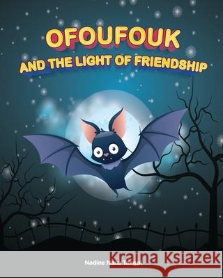 Ofoufouk and the Light of Friendship Nadine Nana Tangpi 9781955767880 Bibliokid Publishing