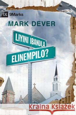 Liyini iBandla Elinempilo? (What is a Healthy Church?) (Zulu) Mark Dever 9781955768160
