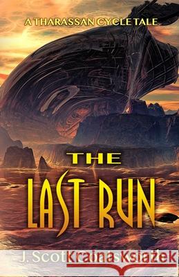 The Last Run: A Tharassan Cycle Story J. Scott Coatsworth 9781955778121