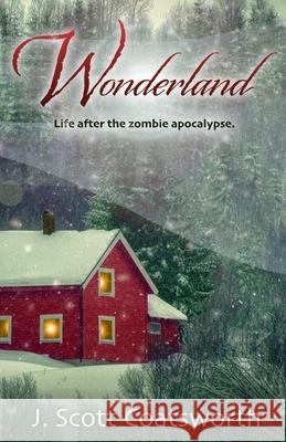 Wonderland: Life After the Zombie Apocalypse J. Scott Coatsworth 9781955778169