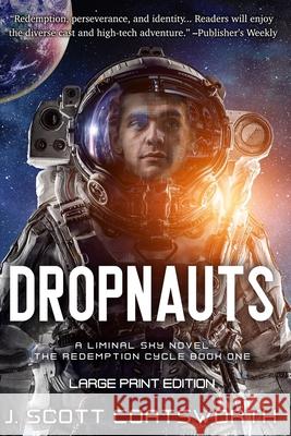 Dropnauts: Liminal Sky: Redemption Cycle Book 1 - Large Print J. Scott Coatsworth 9781955778275 Mongoose on the Loose DBA Other Worlds Ink