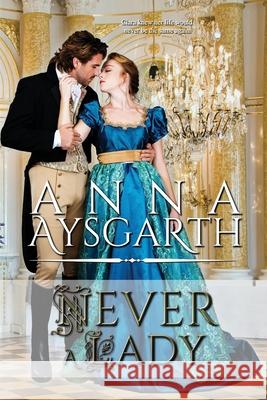 Never a Lady Anna Aysgarth 9781955784115 Satin Romance