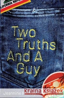 Two Truths and a Guy Jeannine Henvey 9781955784153