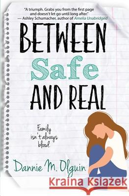 Between Safe and Real Dannie M Olguin 9781955784313 Fire & Ice Young Adult Books