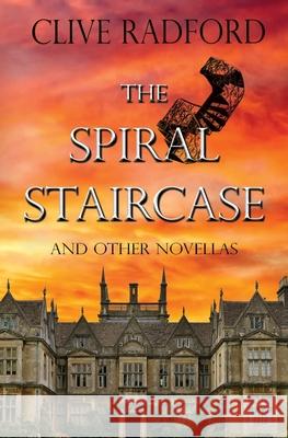 The Spiral Staircase & Other Novellas Clive Radford 9781955784436 Melange Books, LLC