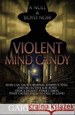 Violent Mind Candy: A Null & Boyd Noir Gary S. Kadet 9781955784979