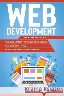Web development: This book includes: Web development for Beginners in HTML + Web design with CSS + Javascript basics for Beginners Andy Vickler 9781955786027 Ladoo Publishing LLC
