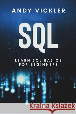 SQL: Learn SQL Basics For Beginners Andy Vickler   9781955786607 Ladoo Publishing LLC