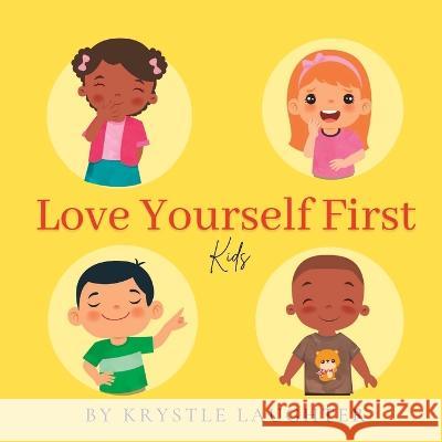 Love Yourself First: Kids Krystle Laughter 9781955787079 Krystle Laughter, LLC