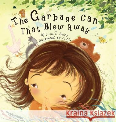 The Garbage Can That Blew Away Erica J. Anker Li Liu 9781955796040 Anker Designs Inc