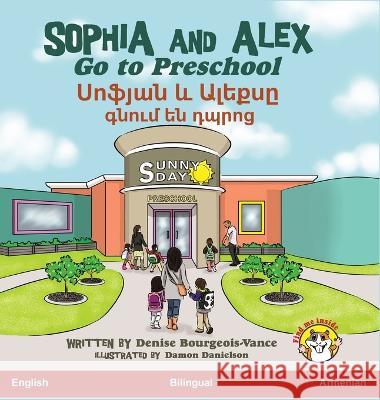 Sophia and Alex Go to Preschool: Սոֆյան և Ալեքսը գնո&# Bourgeois-Vance, Denise 9781955797047