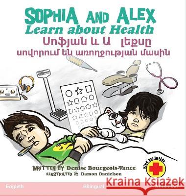 Sophia and Alex Learn about Health: Սոֆյան և Ալեքսը սովորում են Denise Bourgeois-Vance, Damon Danielson 9781955797061