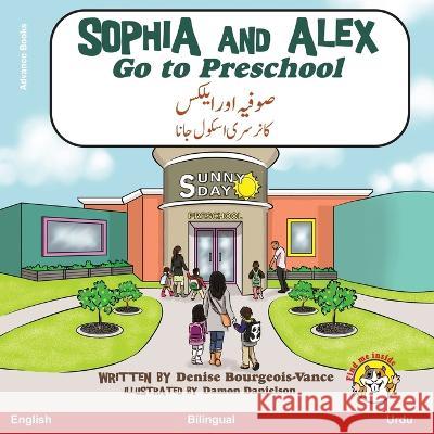 Sophia and Alex Go to Preschool: صوفیہ اور ایلکس کا نرسری اسک& Denise Bourgeois-Vance   9781955797269 Advance Books LLC