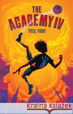 The Academy IV: Title Fight T. Z. Layton 9781955804189 First Touch Books for Young Readers