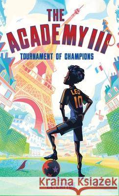 The Academy III: Tournament of Champions T. Z. Layton 9781955804226 First Touch Books for Young Readers