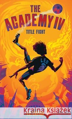 The Academy IV: Title Fight T. Z. Layton 9781955804257 First Touch Books for Young Readers