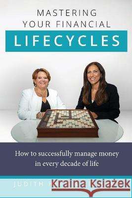 Mastering Your Financial Lifecycles Judith Heft Liz Levy 9781955811125 Worldchangers Media