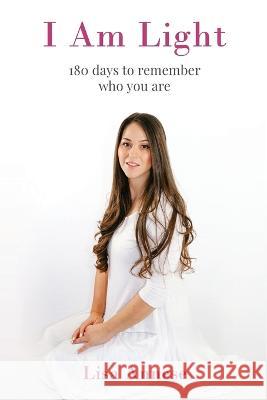I Am Light: 180 days to remember who you are Lisa Annese   9781955811194 Worldchangers Media