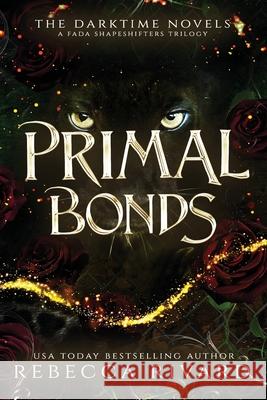 Primal Bonds: The Darktime Novels Rebecca Rivard 9781955813129 Wild Hearts Press