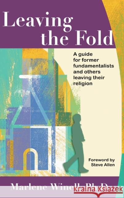 Leaving the Fold: A Guide for Former Fundamentalists and Others Leaving Their Religion Marlene Winell 9781955821162 Apocryphile Press