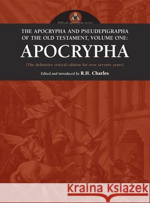 Apocrypha and Pseudepigrapha of the Old Testament, Volume One: Apocrypha Charles, R. H. 9781955821353 Apocryphile Press