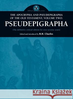Apocrypha and Pseudepigrapha of the Old Testament, Volume Two: Pseudepigrapha Robert Henry Charles, R H Charles 9781955821360 Apocryphile Press