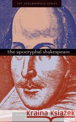 Apocryphal Shakespeare C F Tucker Brooke 9781955821377 Apocryphile Press