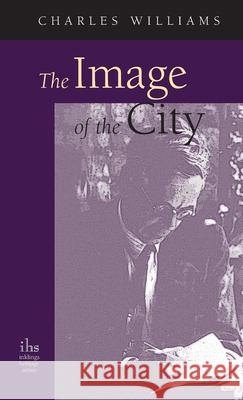 Image of the City (and Other Essays) Charles Williams (University of Washington Tacoma) 9781955821445