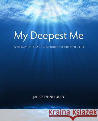 My Deepest Me Janice Lynne Lundy 9781955821988