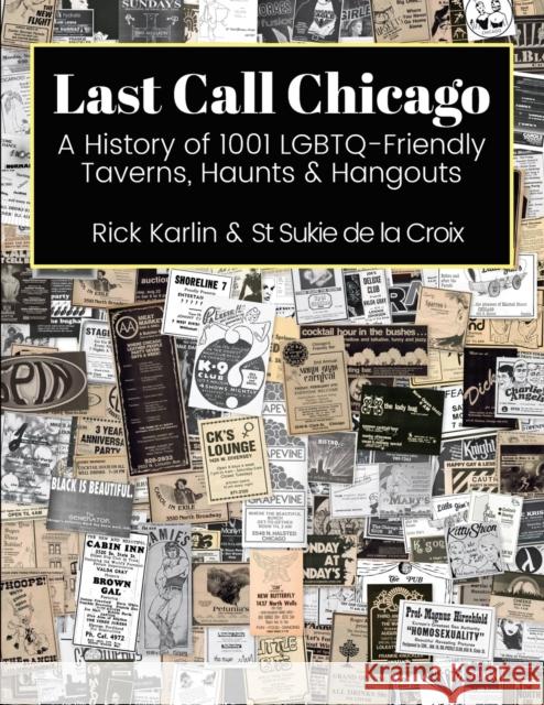 Last Call Chicago: A History of 1001 LGBTQ-Friendly Taverns, Haunts & Hangouts Rick Karlin St Sukie De La Croix  9781955826167 Rattling Good Yarns Press, LLC