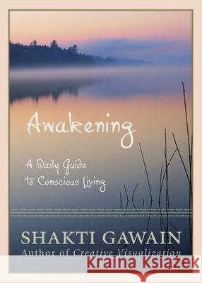 Awakening: A Daily Guide to Conscious Living Shakti Gawain 9781955831468 New World Library