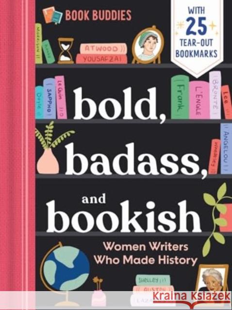 Bold, Badass, and Bookish: Women Writers Who Made History duopress 9781955834513 Sourcebooks, Inc