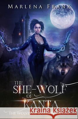 The She-Wolf of Kanta Marlena Frank 9781955854047 Mawr Paw LLC