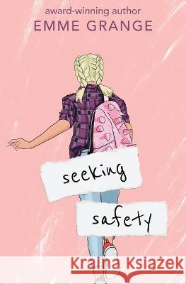 Seeking Safety: Sophomore Year Emme Grange 9781955856058 Atypical Author Press