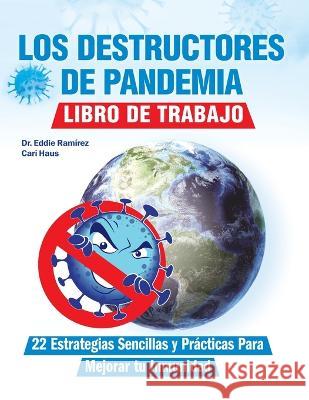 Los Destructores de Pandemia: Libro de Trabajo Eddie Ramirez   9781955866309 Healthwhys Lifestyle Medicine