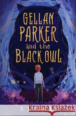 Gellan Parker and the Black Owl A. L. Wicks 9781955867009 Ploppletop Publishing LLC