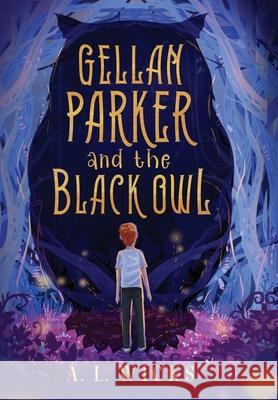 Gellan Parker and the Black Owl A. L. Wicks 9781955867016 Ploppletop Publishing LLC