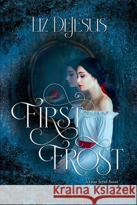 First Frost: A Frost Series Novel Liz DeJesus 9781955872201 Byzantium Sky Press, LLC