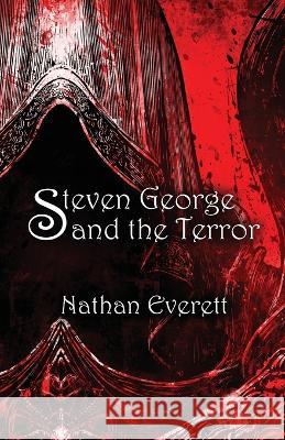 Steven George and the Terror Nathan Everett 9781955874618