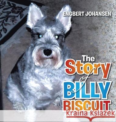 The Story of Billy Biscuit Engbert Johansen 9781955885034 Book Vine Press