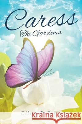 Caress: The Gardenia Eileen Deberry 9781955885614 Book Vine Press