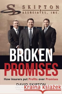 Broken Promises: How Insurers Put Proﬁts Over Promises David Skipton 9781955885935 Book Vine Press