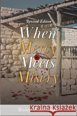 When Mercy Meets Misery Bishop W. E. Brooks 9781955885980 Book Vine Press