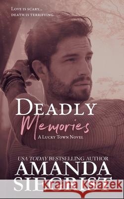 Deadly Memories Amanda Siegrist 9781955886994 Amanda Siegrist