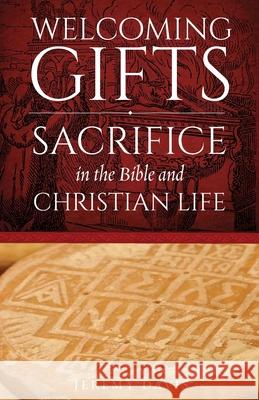 Welcoming Gifts: Sacrifice in the Bible and Christian Life Jeremy Davis   9781955890168 Ancient Faith Publishing