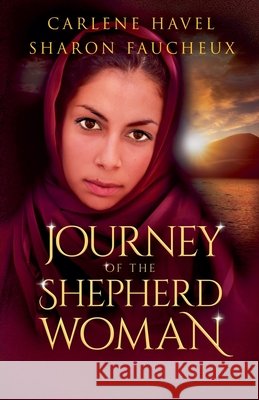 Journey of the Shepherd Woman Havel, Carlene, Faucheux, Sharon 9781955892384