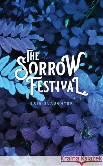 The Sorrow Festival Erin Slaughter 9781955904049 Clash Books