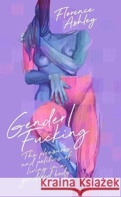 Gender/Fucking  9781955904933 Clash Books