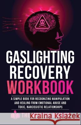 Gaslighting Recovery Workbook: A Simple Book for Recognizing Manipulation and Healing from Emotional Abuse and Toxic, Narcissistic Relationships The Menor Bucket   9781955906043 Mentor Bucket