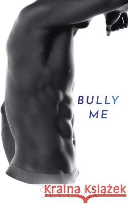 Bully Me: A Dark High School Romance Selena 9781955913065 Speak Now